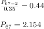 \frac{P_{67 - 2 }}{0.35} = 0.44\\\\P_{67} = 2.154