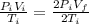 \frac{P_{i}V_{i}}{T_{i}} = \frac{2P_{i}V_{f}}{2T_{i}}