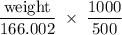 \rm \dfrac{weight}{166.002}\;\times\;\dfrac{1000}{500}