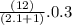 \frac{(12)}{(2.1 + 1)} .0.3