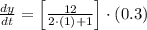 \frac{dy}{dt} = \left[\frac{12}{2\cdot (1)+1} \right]\cdot (0.3)