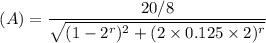 $(A)=\frac{20 / 8}{\sqrt{(1-2^r)^2+(2 \times 0.125 \times 2)^r}}$