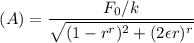 $(A)=\frac{F_0 / k}{\sqrt{(1-r^r)^2+(2 \epsilon r)^r}}$