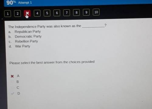 Hurry I need the answer very quick The Independence Party was also know as the ?

A. Republican Part
