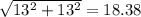  \sqrt{ 13^{2} + 13^{2} }=18.38 