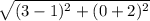 \sqrt{(3-1)^2+(0+2)^2}