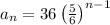 a_n=36\left(\frac{5}{6}\right)^{n-1}