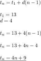 t_n=t_1+d(n-1)\\\\t_1=13\\d=4\\\\t_n=13+4(n-1)\\\\t_n=13+4n-4\\\\\underline{t_n=4n+9}