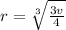 r=\sqrt[3]{\frac{3v}{4} }