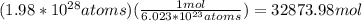 (1.98* 10^{28} atoms)( \frac{1 mol}{6.023*10^{23} atoms} ) = 32873.98 mol 