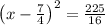 \left(x-\frac{7}{4}\right)^2=\frac{225}{16}