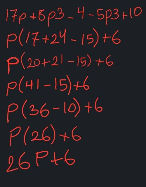 17p + 8p3 – 4 – 5(p3 – 2). Don't solve, I just need the simplest form