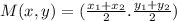 M(x,y) = (\frac{x_1+x_2}{2}.\frac{y_1+y_2}{2})