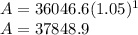 A = 36046.6(1.05)^1\\A = 37848.9