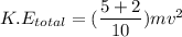 K.E_{total} = (\dfrac{5+2}{10})mv^2