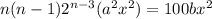 n(n-1)2^{n-3}(a^2x^2)=100bx^2