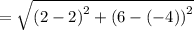 =\sqrt{\left(2-2\right)^2+\left(6-\left(-4\right)\right)^2}