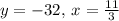 y=-32,\:x=\frac{11}{3}