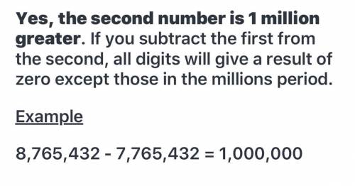 One number has a 7 in the millions periodo, another number has an 8 in the millions period?