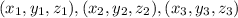 (x_{1}, y_{1}, z_{1}), (x_{2}, y_{2}, z_{2}), (x_{3}, y_{3}, z_{3})
