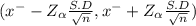 (x^{-} -Z_{\alpha } \frac{S.D}{\sqrt{n} } , x^{-} +Z_{\alpha } \frac{S.D}{\sqrt{n} } )