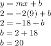 y=mx+b\\2=-2(9)+b\\2=-18+b\\b=2+18\\b=20