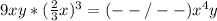 9xy * (\frac{2}{3}x)^3 = (--/--)x^4y