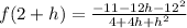 f(2 + h) = \frac{- 11 - 12h - 12^2}{4 + 4h + h^2}