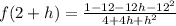 f(2 + h) = \frac{1- 12 - 12h - 12^2}{4 + 4h + h^2}