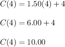 C(4) = 1.50(4) + 4\\\\C(4) = 6.00 + 4\\\\C(4) = 10.00