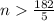 n  \frac{182}{5}