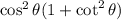 \cos^2\theta(1+ \cot^2\theta)