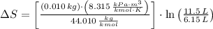 \Delta S = \left[\frac{ (0.010\,kg)\cdot \left(8.315\,\frac{kPa\cdot m^{3}}{kmol\cdot K} \right)}{44.010\,\frac{kg}{kmol} } \right]\cdot \ln \left(\frac{11.5\,L}{6.15\,L}\right)