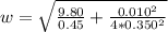 w = \sqrt{ \frac{9.80 }{ 0.45} + \frac{0.010 ^2}{4* 0.350^2}  }