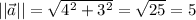 {||\vec a ||}=\sqrt{4^2+3^2}=\sqrt{25}=5
