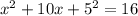 x^2+10x+5^2=16