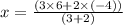 x =  \frac{(3 \times  6 + 2 \times (-4))}{(3 + 2)}\\\\