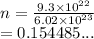 n =  \frac{9.3 \times  {10}^{22} }{6.02 \times  {10}^{23} }  \\  = 0.154485...