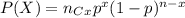 P(X) = n_C_xp^x(1 - p)^{n-x}