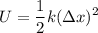 \displaystyle U=\frac{1}{2}k(\Delta x)^2