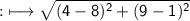 \qquad\quad {:}\longmapsto\sf \sqrt {(4-8)^2+(9-1)^2}