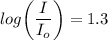 log \bigg(\dfrac{I}{I_o} \bigg) = 1.3