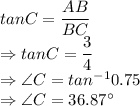 tan C = \dfrac{AB}{BC}\\\Rightarrow tan C = \dfrac{3}{4}\\\Rightarrow \angle C=tan^{-1}{0.75}\\\Rightarrow \angle C=36.87^\circ