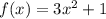 f(x)=3x^2+1