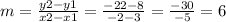 m=\frac{y2-y1}{x2-x1}=\frac{-22-8}{-2-3}=\frac{-30}{-5}=6