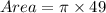 Area = \pi \times 49