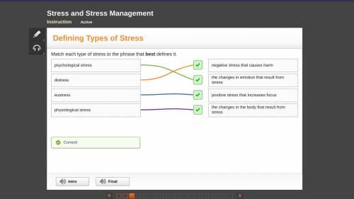 Match each type of stress to the phrase that best defines it.

 
eustress
negative stress that cause