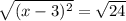 \sqrt{(x-3)^2} =\sqrt{24}