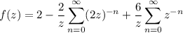 \displaystyle f(z) = 2 - \frac2z \sum_{n=0}^\infty (2z)^{-n} + \frac6z \sum_{n=0}^\infty z^{-n}