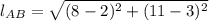 l_{AB} = \sqrt{(8-2)^{2}+(11-3)^{2}}
